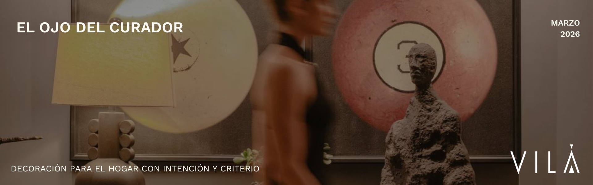El ojo del Curador: Decoración para el hogar con intención y criterio