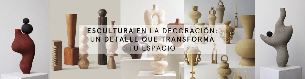 Escultura en la decoración: el detalle que transforma tu espacio