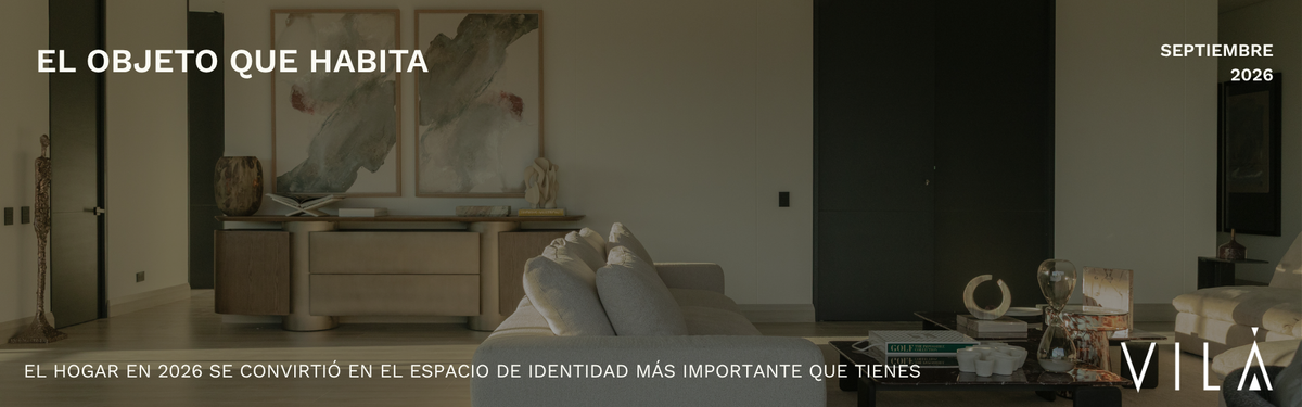 El objeto que habita: decoración con identidad en 2026 — Vilá Decoración